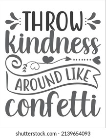Vector hand drawn calligraphy poster - Throw kindness around like confetti.Calligraphic poster SVG t-Shirt Design.