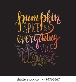 Vector hand drawn calligraphy poster - Pumpkin spice and everything nice, text isolated on blurred background. Autumn greeting card