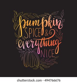 Vector hand drawn calligraphy poster - Pumpkin spice and everything nice, text isolated on blurred background. Autumn greeting card