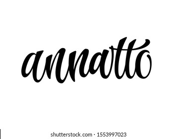 Vector hand drawn calligraphy style lettering word - Annatto. Isolated script spice text label. 
