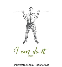Vector hand drawn I can do it motivational concept sketch. Businessman hanging on horizontal bar and trying to catch up. Lettering I can do it concept