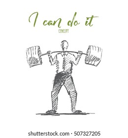 Vector hand drawn I can do it motivational concept sketch. Businessman standing and trying to raise heavy barbell. Lettering I can do it concept