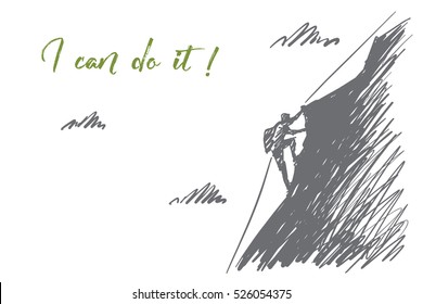 Vector hand drawn I can do it concept sketch. Alpinist climbing up high mountain with special cable rope alone. Lettering I can do it