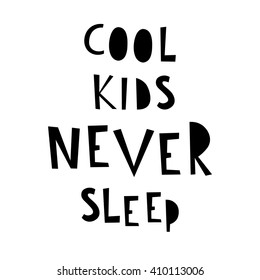 vector hand drawn card with sign in english "cool kids never sleep", perfect for children decoration in black and white colors