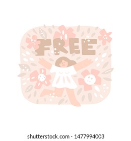 Vector hand drawn character in flat style. Girl and the inscription. Free lettering. Happy running girl, body positive, feminism. Round frame with abstract flowers. Icon, isolated clipart, sticker.