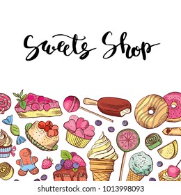 Vector hand drawn colored sweets shop or confectionary background with lettering illustration