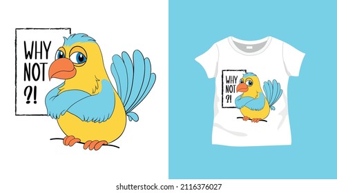 Vector hand drawn cute bird and "why not" slogan design on t-shirt. For textile and industrial products.