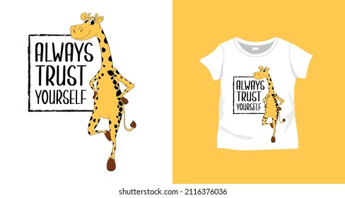 Vector hand drawn cute giraffe and "Always trust yourself" slogan design on t-shirt. For textile and industrial products.