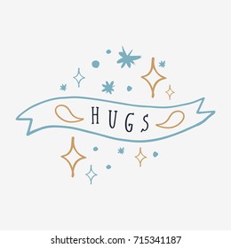 Vector hand drawn cute label. Inscription "Hugs". Poster, postcard, print, sticker, label and other.