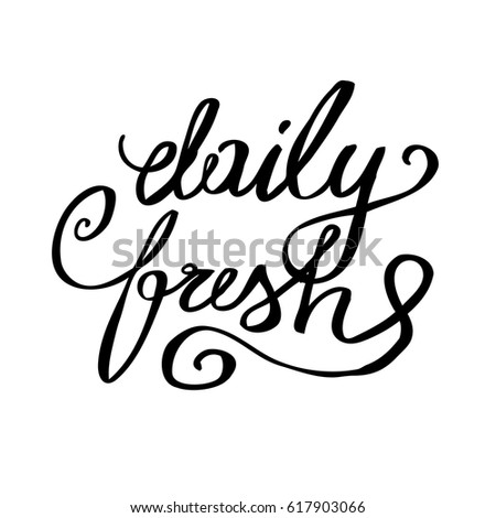 Vector hand drawn daily fresh sign. Vector typography inscription. Lettering design