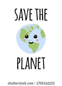 Vector hand drawn doodle sketch save the planet lettering text and cute kawaii Earth with face isolated on white background