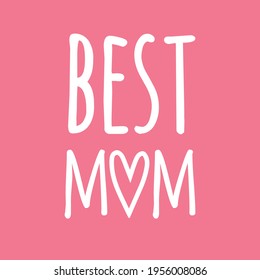 Vector hand drawn doodle sketch best mom lettering. Mother’s Day illustration isolated on pink background