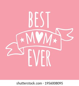 Vector hand drawn doodle sketch best mom ever lettering. Mother’s Day illustration isolated on pink background