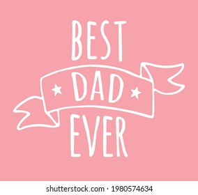 Vector hand drawn doodle sketch best dad ever lettering isolated on pink background. Father day illustration