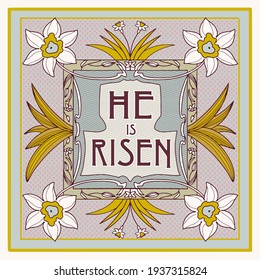 Vector hand drawn Easter greeting card illustration in art nouveau vintage style with flowers,leaves and decorative frames and Bible verse He  Is Risen .