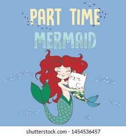 Vector hand drawn fairy tale illustration of beautiful redhead nixie with her fish cat, lettering part time mermaid, print for t shirt for girl or woman, free hugs, mother and baby