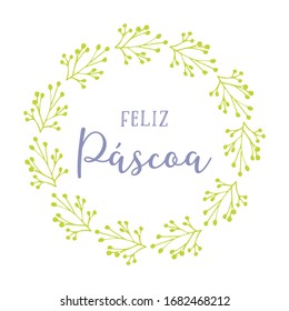 Vector hand drawn " Feliz Pascoa" quote in Portuguese with green wreath, translated Happy Easter. Modern Calligraphy, lettering for ad, poster, print, gift decoration.

