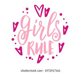 Vector hand drawn Feminism quote - Girls rule. Motivational and inspirational slogan for cards, t-shirts, posters. Hand drawn harts.