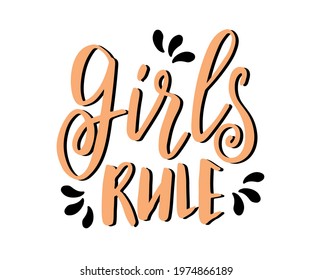 Vector hand drawn Feminism quote - Girls rule. Motivational and inspirational slogan for cards, t-shirts, posters.