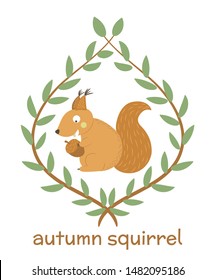 Vector hand drawn flat squirrel eating acorn framed in branches of leaves. Funny autumn scene with woodland animal. Cute forest animalistic illustration for children’s design, print, stationery
