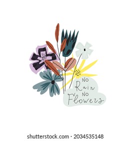 Vector hand drawn flowers bouquet, handwritten phrase: no rain no flowers