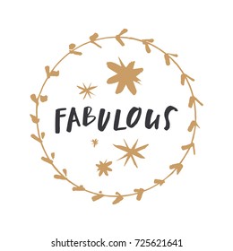 Vector hand drawn frame and inscription "Fabulous". Poster, postcard, print, illustration, sticker, label and other.