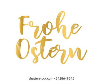 Vector hand drawn " Frohe Ostern" quote in German, translated Happy Easter. Lettering for ad, poster, print, gift decoration.	