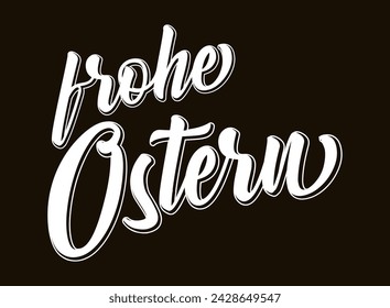 Vector hand drawn " Frohe Ostern" quote in German, translated Happy Easter. Lettering for ad, poster, print, gift decoration.	