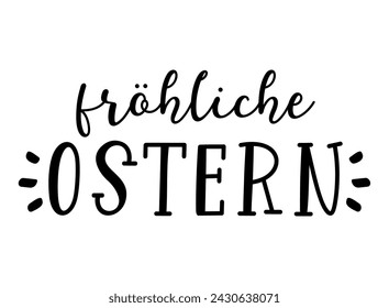 Vector hand drawn " Frohe Ostern" quote in German, translated Happy Easter. Lettering for ad, poster, print, gift decoration.	