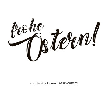 Vector hand drawn " Frohe Ostern" quote in German, translated Happy Easter. Lettering for ad, poster, print, gift decoration.	