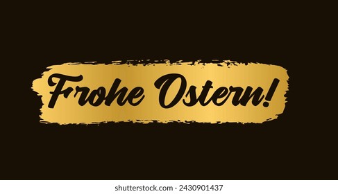 Vector hand drawn " Frohe Ostern" quote in German, translated Happy Easter. Lettering for ad, poster, print, gift decoration.	