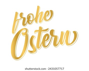 Vector hand drawn " Frohe Ostern" quote in German, translated Happy Easter. Lettering for ad, poster, print, gift decoration.	