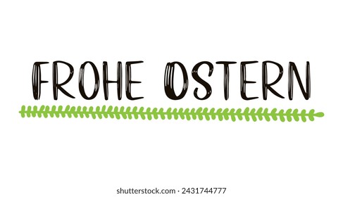 Vector hand drawn " Frohe Ostern" quote in German, translated Happy Easter. Lettering for ad, poster, print, gift decoration.	