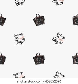 Vector hand drawn graphic fashion illustration do not cry buy new bag lettering and brand bag. Trend graphic glamour fashion sketch seamless pattern in vogue style.
