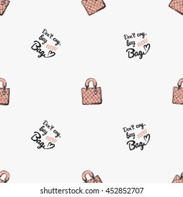 Vector hand drawn graphic fashion illustration leather handbag and do not cry buy new bag lettering. Trend graphic glamour fashion sketch seamless pattern in vogue style.