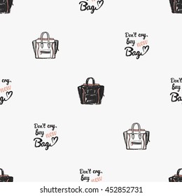 Vector hand drawn graphic fashion illustration do not cry buy new bag lettering, ladies bag. Trend graphic glamour fashion sketch seamless pattern in vogue style.