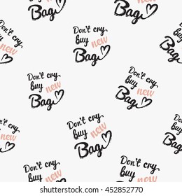 Vector hand drawn graphic fashion illustration do not cry buy new bag lettering. Trend graphic glamour fashion sketch seamless pattern in vogue style.