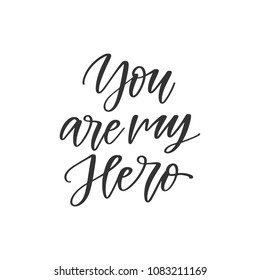 Vector hand drawn greeting card - You are my hero. Father's day black calligraphy isolated on white background