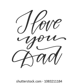 Vector hand drawn greeting card - I love you Dad. Father's day black calligraphy isolated on white background