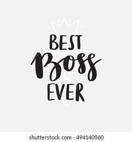 Vector hand drawn greeting card - Best Boss Ever. Black calligraphy isolated on white background