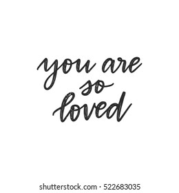 Vector hand drawn greeting card - You are so loved. Calligraphy poster. Hand lettering illustration. Valentine's Day design