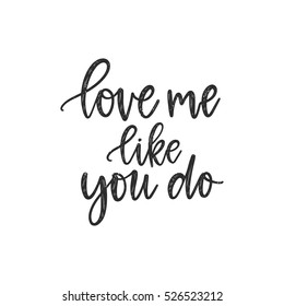 Vector hand drawn greeting card - Love me like you do. Calligraphy poster. Hand lettering illustration. Valentine's Day design