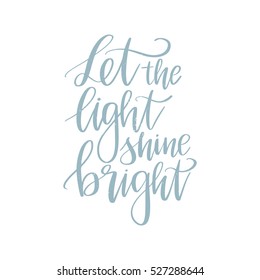 Vector hand drawn greeting card - Let the light shine bright. Blue calligraphy isolated on white background. Hand lettering illustration. Motivational quote