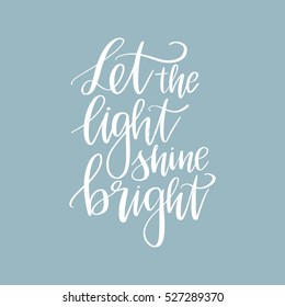 Vector hand drawn greeting card - Let the light shine bright. White calligraphy isolated on blue background. Hand lettering illustration. Motivational quote