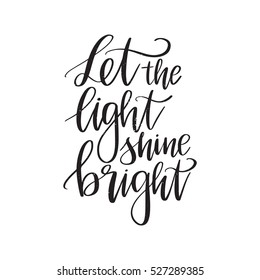 Vector hand drawn greeting card - Let the light shine bright. Black calligraphy isolated on white background. Hand lettering illustration. Motivational quote