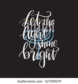 Vector hand drawn greeting card - Let the light shine bright. White calligraphy isolated on black background with menorah. Hand lettering illustration. Hanukkah design