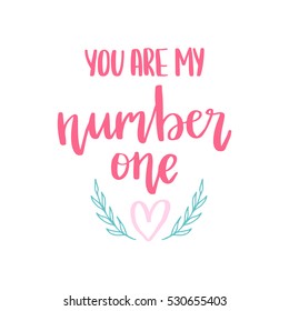 Vector hand drawn greeting card - You are my number one. Pink calligraphy isolated on white background. Hand lettering illustration. Valentine's Day design