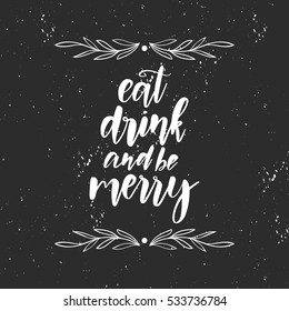 Vector hand drawn greeting card - Eat, drink and be merry. Black and white illustration with floral frame and hand lettering