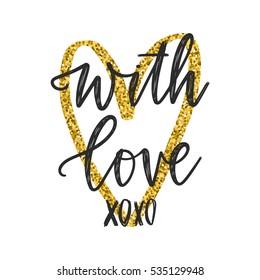 Vector hand drawn greeting card - With love. Black calligraphy isolated on white background with golden glitter heart. Valentine's Day design