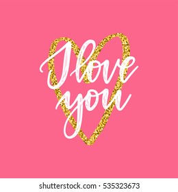 Vector hand drawn greeting card - I love you. White calligraphy isolated on pink background with golden glitter heart. Valentine's Day design
